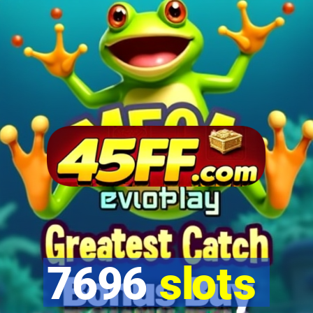 7696 slots